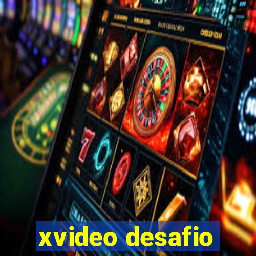 xvideo desafio